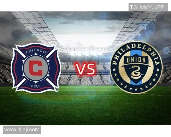 芝加哥火焰对阵费城联合精彩直播全程回顾与分析 芝加哥火焰对阵费城联合精彩直播全程回顾与分析